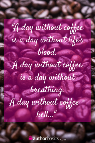Coffee: the lifeblood of every author